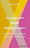 Kranksein heißt Menschsein