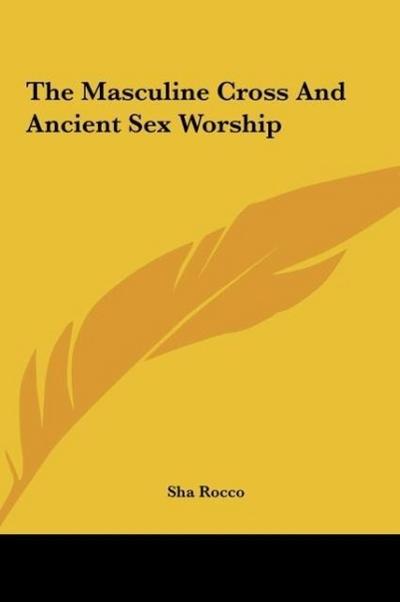 The Masculine Cross And Ancient Sex Worship
