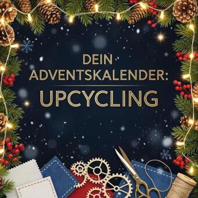 Dein Adventskalender: Upcycling