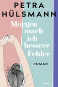 Morgen mach ich bessere Fehler von Petra Hülsmann | Ebook