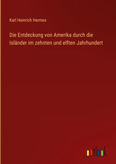 Die Entdeckung von Amerika durch die Isländer im zehnten und elften Jahrhundert