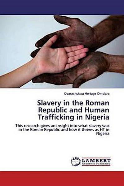 Slavery in the Roman Republic and Human Trafficking in Nigeria - Oparachukwu Heritage Omolara