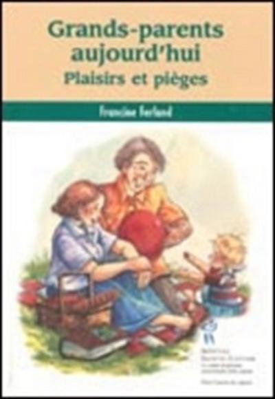 Grands-parents aujourd’hui: plaisirs et pieges