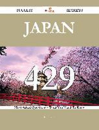 Japan 429 Success Secrets - 429 Most Asked Questions On Japan - What You Need To Know