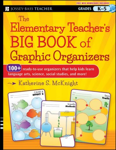 The Elementary Teacher’s Big Book of Graphic Organizers, K-5