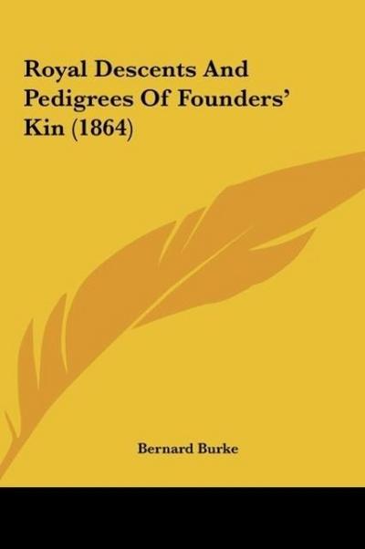 Royal Descents And Pedigrees Of Founders’ Kin (1864)