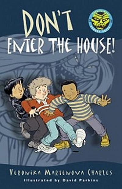 Don’t Enter the House!