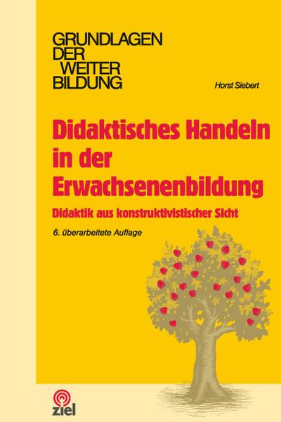 Didaktisches Handeln in der Erwachsenenbildung: Didaktik aus konstruktivistischer Sicht (Grundlagen der Weiterbildung)