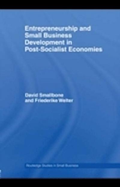 Entrepreneurship and Small Business Development in Post-Socialist Economies