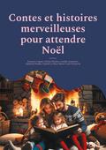Contes et histoires merveilleuses pour attendre Noël