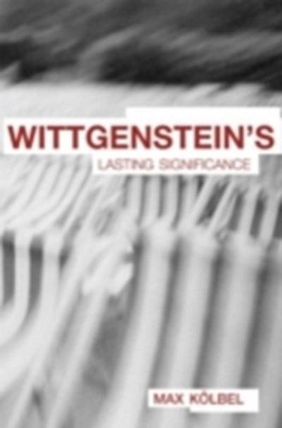 Wittgenstein’s Lasting Significance