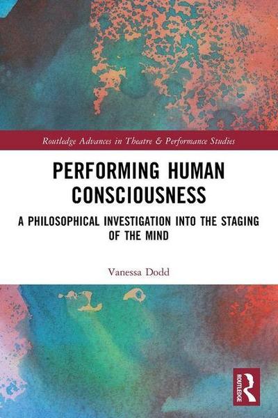 Performing Human Consciousness