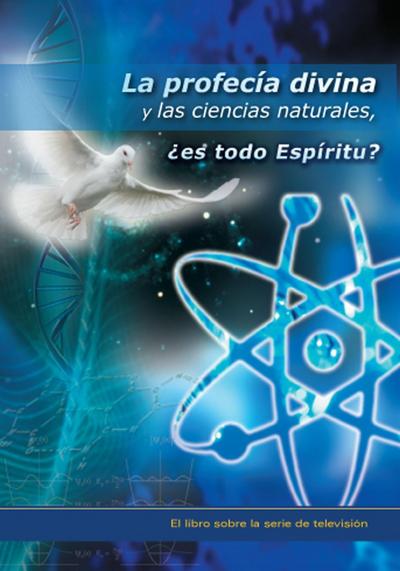 La profecía divina y las ciencias naturales, ¿es todo Espíritu?