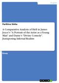 A Comparative Analysis of Hell in James Joyce’s "A Portrait of the Artist as a Young Man" and Dante’s "Divine Comedy". Juxtaposing Infernal Realms