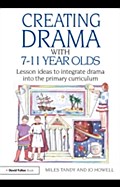Creating Drama with 7-11 Year Olds - Miles Tandy