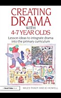 Creating Drama with 4-7 Year Olds - Miles Tandy