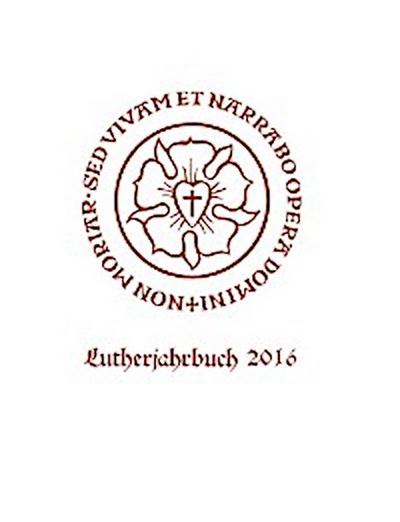 Lutherjahrbuch 83. Jahrgang 2016