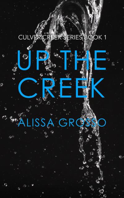Up the Creek (Culver Creek Series, #1)