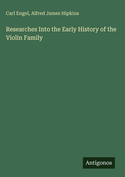 Researches Into the Early History of the Violin Family
