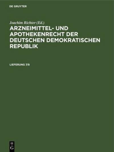 Arzneimittel- und Apothekenrecht der Deutschen Demokratischen Republik. Lieferung 7/8