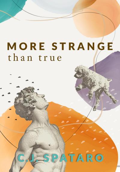 More Strange Than True