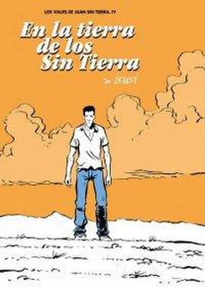 EN LA TIERRA DE LOS SIN TIERRA (LOS VIAJES DE JUAN SIN TIERRA 04) (ULTIMO NUMER)