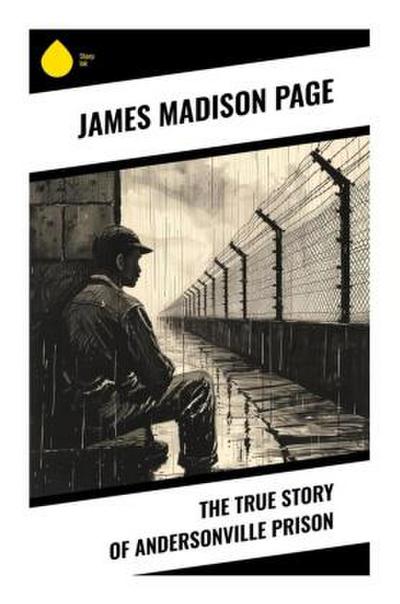 The True Story of Andersonville Prison