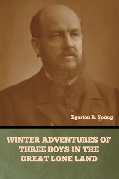 Winter Adventures of Three Boys in the Great Lone Land