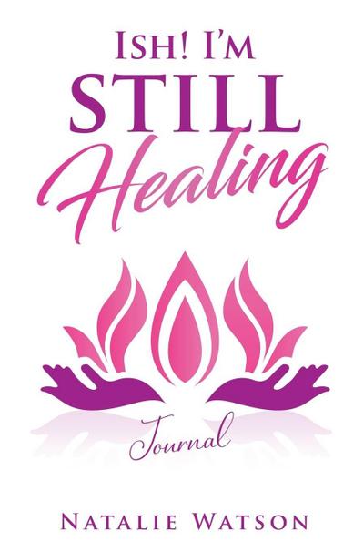 ISH! I’m Still Healing Journal