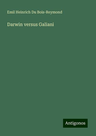 Bois-Reymond, E: Darwin versus Galiani