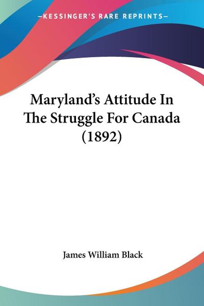 Maryland’s Attitude In The Struggle For Canada (1892)