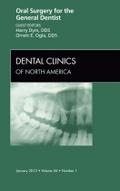 Oral Surgery for the General Dentist, an Issue of Dental Clinics