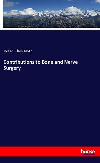 Contributions to Bone and Nerve Surgery