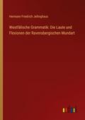 Westfälische Grammatik: Die Laute und Flexionen der Ravensbergischen Mundart
