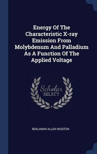 Energy Of The Characteristic X-ray Emission From Molybdenum And Palladium As A Function Of The Applied Voltage