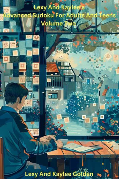 Lexy And Kaylee’s Advanced Sudoku For Adults And Teens Volume Two