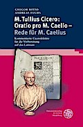 M. Tullius Cicero: Oratio pro M. Caelio - Rede für M. Caelius