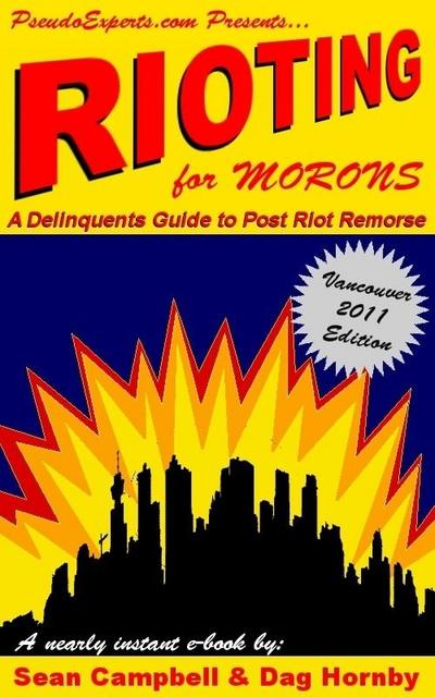 Rioting for Morons: A Delinquent’s Guide to Post Riot Remorse