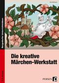 Die kreative Märchen-Werkstatt - 3. und 4. Klasse