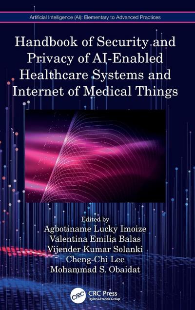 Handbook of Security and Privacy of AI-Enabled Healthcare Systems and Internet of Medical Things