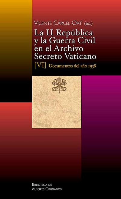 La II República y la Guerra Civil en el Archivo Secreto Vaticano : documentos del año 1938