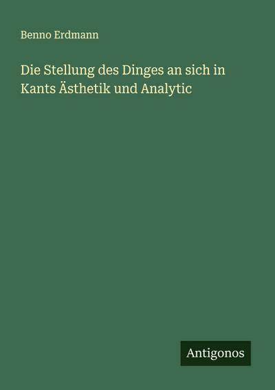 Die Stellung des Dinges an sich in Kants Ästhetik und Analytic