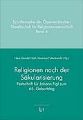 Religionen nach der Säkularisierung: Festschrift für Johann Figl zum 65. Geburtstag (Schriftenreihe der Österreichischen Gesellschaft für Religionswissenschaft (ÖGRW))