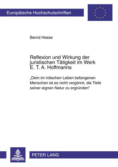Reflexion und Wirkung der juristischen Tätigkeit im Werk E. T. A. Hoffmanns