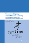Stressbewältigung durch Blended Training: Entwicklung und Evaluation eines ressourcenorientierten Online-Coachings (MV-Wissenschaft)