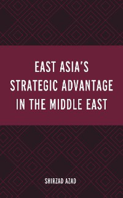 East Asia’s Strategic Advantage in the Middle East