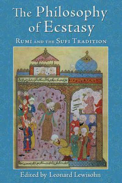 The Philosophy of Ecstasy: Rumi and the Sufi Tradition