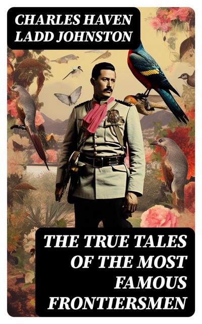 The True Tales of The Most Famous Frontiersmen