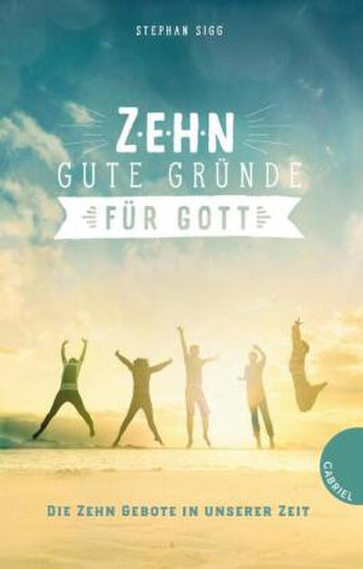 Zehn gute Gründe für Gott