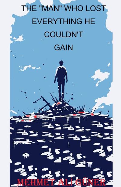 The "Man" Who Lost Everything He Couldn’t Gain